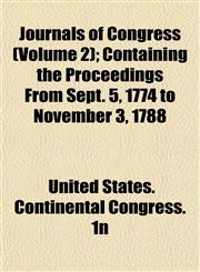 Journals of Congress (Volume 2); Containing the Proceedings From Sept. 5, 1774 to November 3, 1788,1152985442,9781152985445