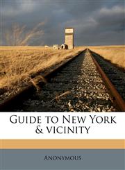 Guide to New York & vicinity,1149373717,9781149373712