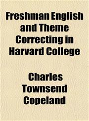 Freshman English and Theme Correcting in Harvard College,1152251376,9781152251373