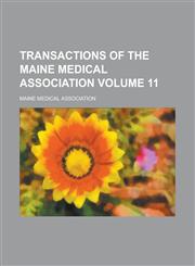 Transactions of the Maine Medical Association Volume 11,1154106217,9781154106213