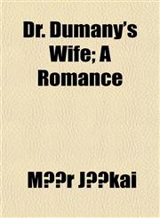 Dr. Dumany's Wife; A Romance,1150342846,9781150342844