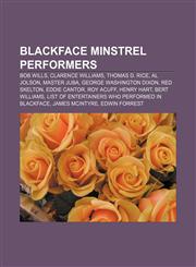 Blackface minstrel performers Bob Wills, Clarence Williams, Thomas D. Rice, Al Jolson, Master Juba, George Washington Dixon, Red Skelton,1155426290,9781155426297
