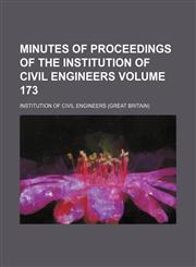 Minutes of proceedings of the Institution of Civil Engineers Volume 173,1130727831,9781130727838