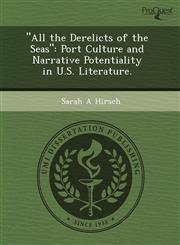 "All the Derelicts of the Seas" Port Culture and Narrative Potentiality in U.S. Literature.,1243728728,9781243728722