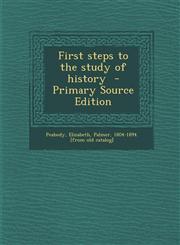 First Steps to the Study of History - Primary Source Edition,1289587272,9781289587277