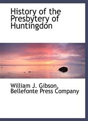 History of the Presbytery of Huntingdon,1140419803,9781140419808