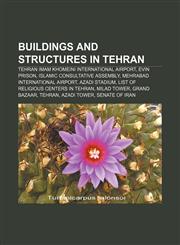 Buildings and structures in Tehran Tehran Imam Khomeini International Airport, Evin Prison, Islamic Consultative Assembly,1157631614,9781157631613