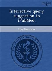 Interactive query suggestion in iPubMed.,1248981731,9781248981733