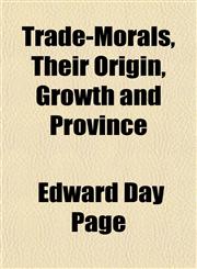Trade-Morals, Their Origin, Growth and Province,1154873285,9781154873283
