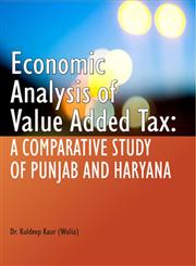 Economic Analysis of Value Added Tax A Comparative Study of Punjab and Haryana,935113105X,9789351131052