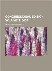 Congressional edition Volume т. 5456,1153667363,9781153667364