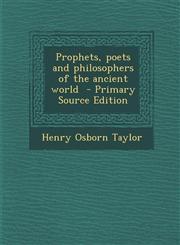 Prophets, Poets and Philosophers of the Ancient World,1289867860,9781289867867