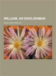 William, an Englishman,1230377360,9781230377360