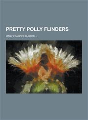 Pretty Polly Flinders,1230397728,9781230397726