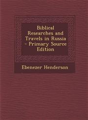 Biblical Researches and Travels in Russia - Primary Source Edition,1287490034,9781287490036