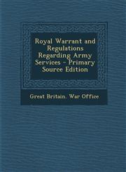 Royal Warrant and Regulations Regarding Army Services,1289465541,9781289465544