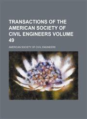 Transactions of the American Society of Civil Engineers Volume 49,1153183196,9781153183192