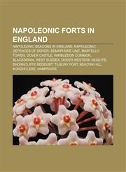 Napoleonic forts in England Napoleonic Beacons in England, Napoleonic defences of Dover, Semaphore line, Martello tower, Dover Castle,1156135796,9781156135792