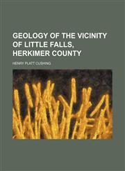 Geology of the vicinity of Little Falls, Herkimer County,115276196X,9781152761964