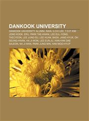 Dankook University Dankook University alumni, Rain, Ilchi Lee, T.O.P, Kim Jong Kook, Eru, Park Tae-Hwan, Lee Eul-Yong, Taecyeon, Lee Jung-Su,1233099434,9781233099436