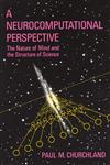 A Neurocomputational Perspective The Nature of Mind and the Structure of Science,0262531062,9780262531061