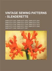 Vintage Sewing Patterns - Slenderette Simplicity 2037, Simplicity 2040, Simplicity 2047, Simplicity 2070, Simplicity 2076, Simplicity 2181, Simplicity 2182, Simplicity 2184, Simplicity 2215, Simplicity 2218, Simplicity 2222, Simplicity 2266, Simplicity 2,1234690306,9781234690304