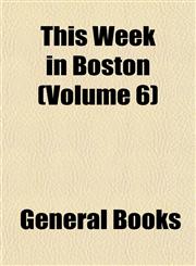 This Week in Boston (Volume 6),1153180790,9781153180795