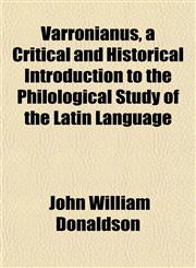 Varronianus, a Critical and Historical Introduction to the Philological Study of the Latin Language,1152100319,9781152100312