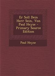 Er Soll Dein Herr Sein, Von Paul Heyse,1289737606,9781289737603
