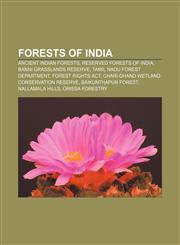 Forests of India Ancient Indian forests, Reserved forests of India, Banni Grasslands Reserve, Tamil Nadu Forest Department, Forest Rights Act,1156475503,9781156475508