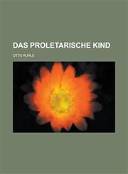 Das Proletarische Kind,1234870290,9781234870294