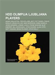 HDD Olimpija Ljubljana players Manny Malhotra, Trevor Jobe, Matt Pettinger, Travis Brigley, Brian Willsie, Mike Morrison, Kimbi Daniels,1155450612,9781155450612