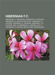 Hibernian F.C. Hibernian F.C. managers, Hibernian F.C. matches, Hibernian F.C. non-playing staff, Hibernian F.C. players,1156492114,9781156492116