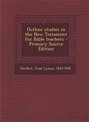 Outline Studies in the New Testament for Bible Teachers - Primary Source Edition,1294659855,9781294659853