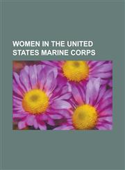 Women in the United States Marine Corps Angela Salinas, Barbara Dulinsky, Barbara J. Bishop, Barbara O. Barnwell, Carol Mutter, Chayse Evans, Claudia,1155791681,9781155791685