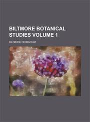 Biltmore botanical studies Volume 1,1154001784,9781154001785
