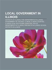 Local government in Illinois Districts of Illinois, Fire departments in Illinois, Government of Chicago, Illinois, Illinois counties,1156721873,9781156721872