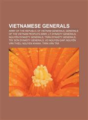 Vietnamese generals Army of the Republic of Vietnam generals, Generals of the Vietnam People's Army, Lý Dynasty generals,1157974791,9781157974796