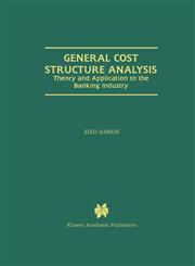 General Cost Structure Analysis Theory and Application to the Banking Industry,0792386272,9780792386278