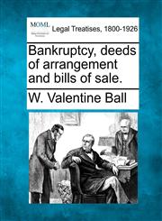 Bankruptcy, deeds of arrangement and bills of sale.,1240110111,9781240110117