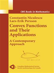 Convex Functions and their Applications A Contemporary Approach,0387243003,9780387243009