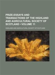 Prize-Essays and Transactions of the Highland and Agricultural Society of Scotland (Volume 11),1153834359,9781153834353