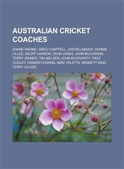 Australian cricket coaches Shane Warne, Greg Chappell, Justin Langer, Dennis Lillee, Geoff Lawson, Dean Jones, John Buchanan, Terry Jenner,1233151010,9781233151011