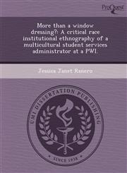 More than a window dressing? A critical race institutional ethnography of a multicultural student services administrator at a PWI.,1249063507,9781249063506