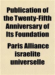 Publication of the Twenty-Fifth Anniversary of Its Foundation,1152586939,9781152586932
