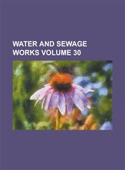 Water and Sewage Works Volume 30,1234280000,9781234280000