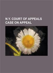 N.Y. Court of Appeals Case on Appeal,1234191652,9781234191658