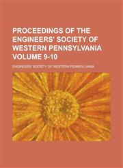 Proceedings of the Engineers' Society of Western Pennsylvania Volume 9-10,1236892259,9781236892256