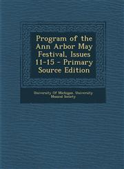 Program of the Ann Arbor May Festival, Issues 11-15 - Primary Source Edition,1293595705,9781293595701