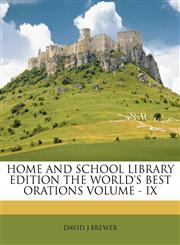 HOME AND SCHOOL LIBRARY EDITION THE WORLD'S BEST ORATIONS VOLUME - IX,1149400161,9781149400166